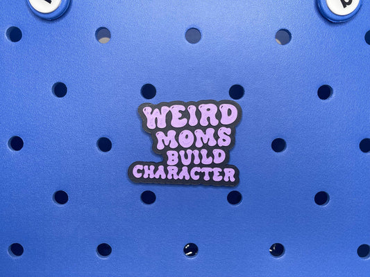 Weird Moms Build Character Bogg Bag Charm | Bogg Bag Accessories | Bogg Bag Charms | Bogg Bag | Simply Southern Bag Charms